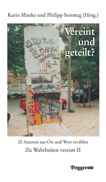 Vereint und geteilt?: 20 Autoren aus Ost und West erzählen Politics & History