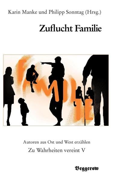 Zuflucht Familie: Autoren aus Ost und West erzählen (Zu Wahrheiten vereint) Books