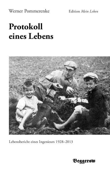 Protokoll eines Lebens: Lebensbericht eines Ingenieurs 1928-2013 (Edition Mein Leben) Personalities