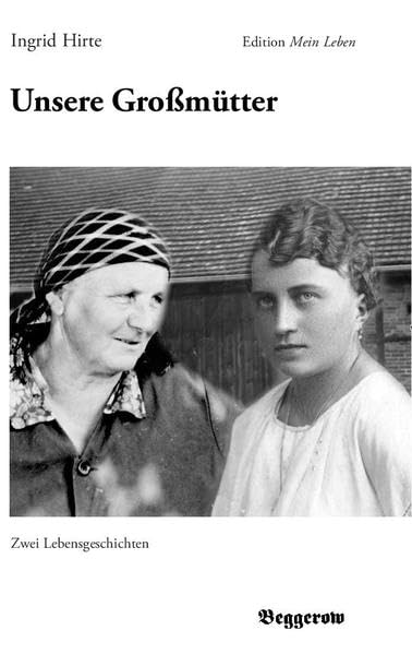 Unsere Großmütter: Zwei Lebensgeschichten (Edition Mein Leben) Historical Fiction