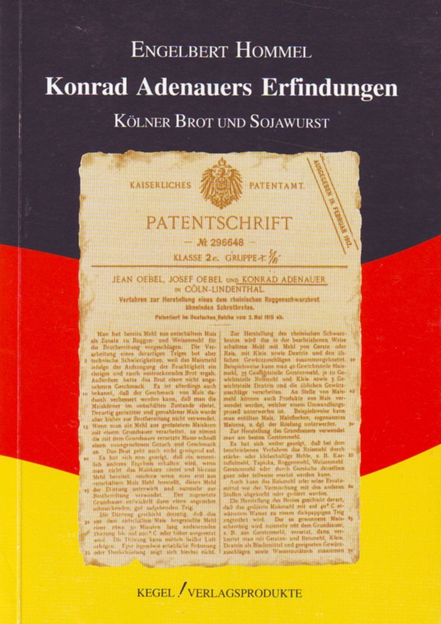 Konrad Adenauers Erfindungen. Kölner Brot und Sojawurst - Hommel, Engelbert book