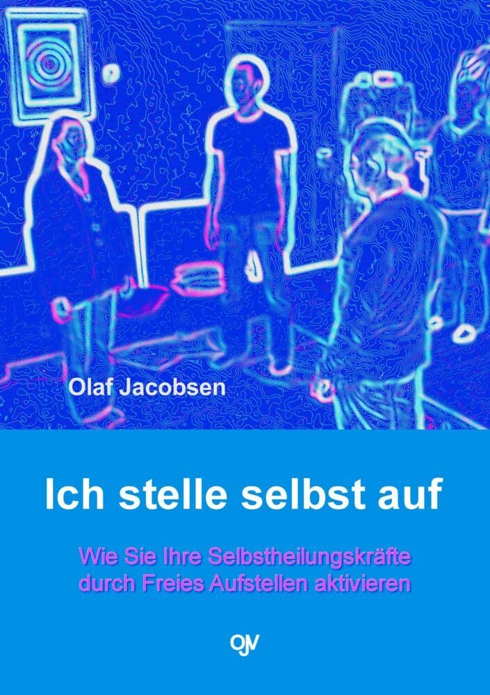 Ich stelle selbst auf - Wie Sie Ihre Selbstheilungskräfte durch Freies Aufstellen aktivieren Business, Finance & Career