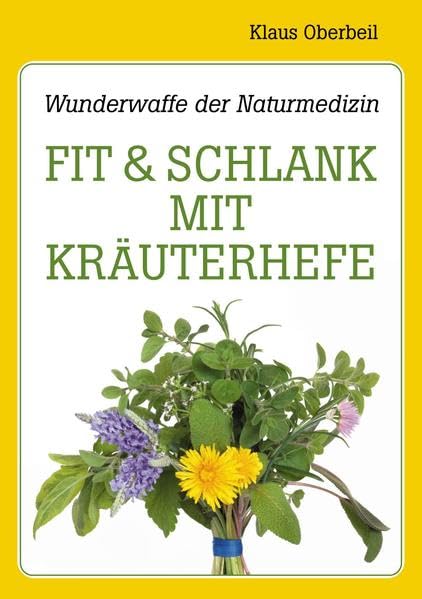 Fit und schlank mit Kräuterhefe: Wunderwaffe der Naturmedizin Medicine