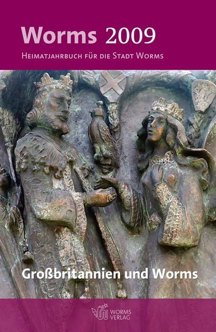 Worms 2009 – Großbritannien und Worms: Heimatjahrbuch für die Stadt Worms Social Sciences