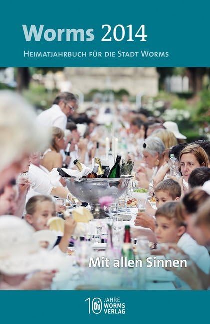 Worms 2014 – Mit allen Sinnen: Heimatjahrbuch für die Stadt Worms Social Sciences