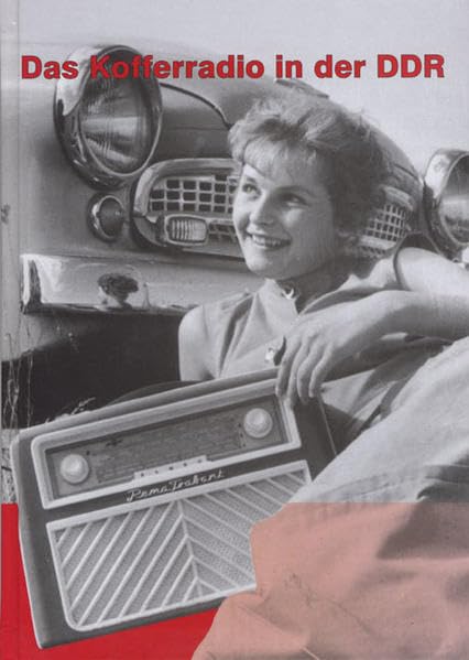 Geschichte der Rundfunkindustrie der DDR: Das Kofferradio in der DDR - alle Hersteller - alle Geräte Books