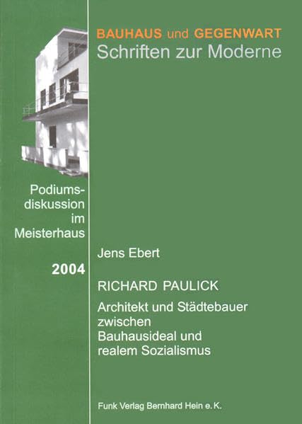 Richard Paulick: Architekt und Städtebauer zwischen Bauhausideal und realem Sozialismus Architecture