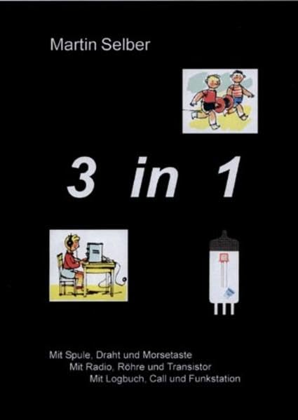 3 in 1: Mit Spule, Draht und Morsetaste Mit Radio, Röhre und Transistor Mit Logbuch, Call und Funkstation Non-fiction