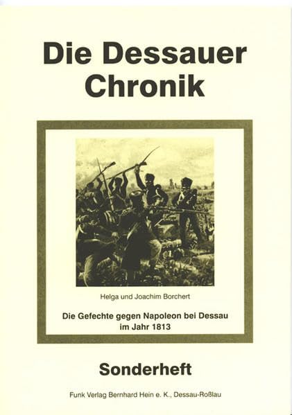 Die Gefechte gegen Napoleon bei Dessau im Oktober 1813: Sonderheft der Dessauer Chronik Memories