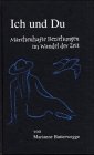 Ich und Du, Märchenhafte Beziehungswandel der Zeit: Märchendeutung: Märchenhafte Beziehungen im Wandel der Zeit. Ein Versuch einer Deutung der beiden ... und Aschenputtel sowie eine Erzählung Psychology