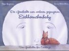 Die Geschichte vom verloren gegangengen Eichhörnchenbaby: Vier Geschichten für Constanze Fairy Tales & Legends
