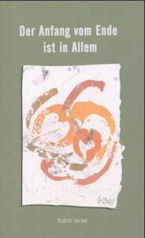 Der Anfang vom Ende ist in Allem: Liebes- und Leidenslyrik Poetry