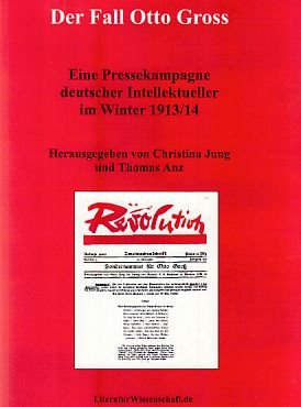 Der Fall Otto Gross: Eine Pressekampagne deutscher Intellektueller im Winter 1913/14 Medicine