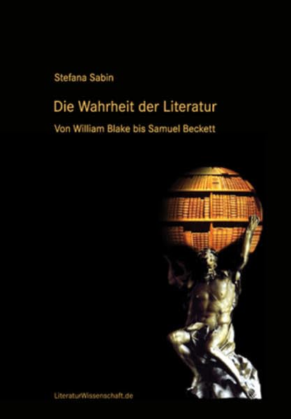 Die Wahrheit der Literatur: Von William Blake bis Samuel Beckett - Sabin, Stefana book