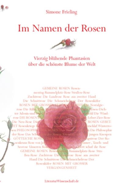 Im Namen der Rosen: Vierzig blühende Phantasien über die schönste Blume der Welt. Mit Aquarellen der Autorin Contemporary literature