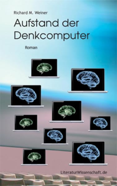 Aufstand der Denkcomputer: Ein Zukunftsroman Contemporary literature