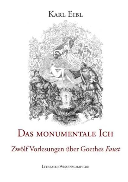 Das monumentale Ich. Zwölf Vorlesungen über Goethes "Faust".: Neuausgabe Lifestyle