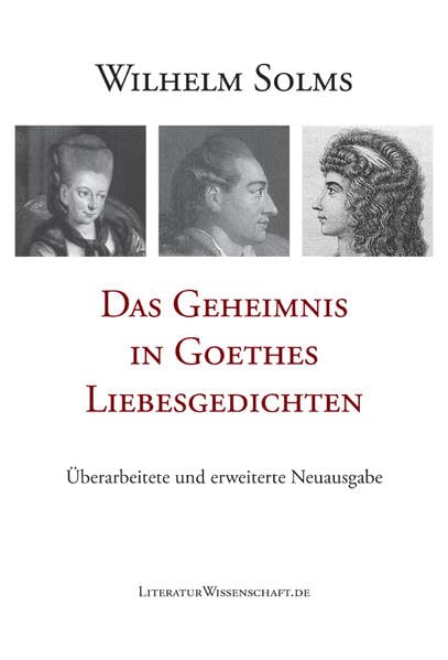 Das Geheimnis in Goethes Liebesgedichten: Überarbeitete und erweiterte Neuausgabe - Solms, Wilhelm book