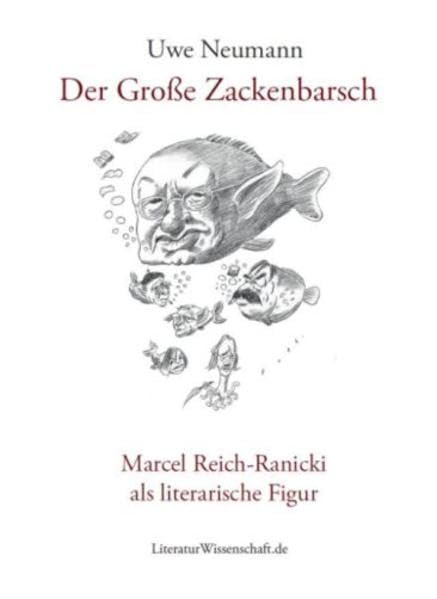 Der Große Zackenbarsch: Marcel Reich-Ranicki als literarische Figur Essays & Short Stories
