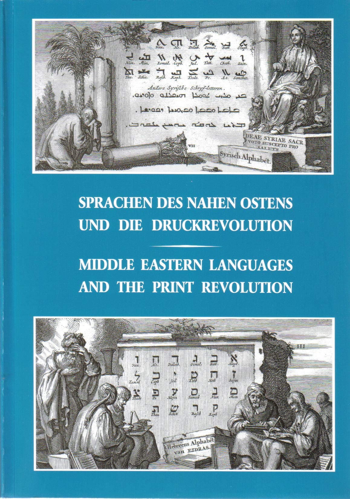 Sprachen des Nahen Ostens und die Druckrevolution /Middle Eastern Languages and the Print Revolution: Eine interkulturelle Begegnung / A ... / A catalogue and companion to the Exhibition Books