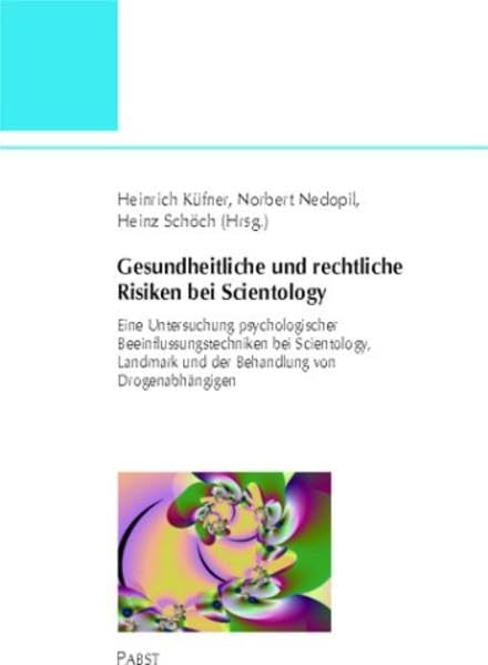Gesundheitliche und rechtliche Risiken bei Scientology: Eine Untersuchung psychologischer Beeinflussungstechniken bei Scientology, Landmark und der Behandlung von Drogenabhängigen book