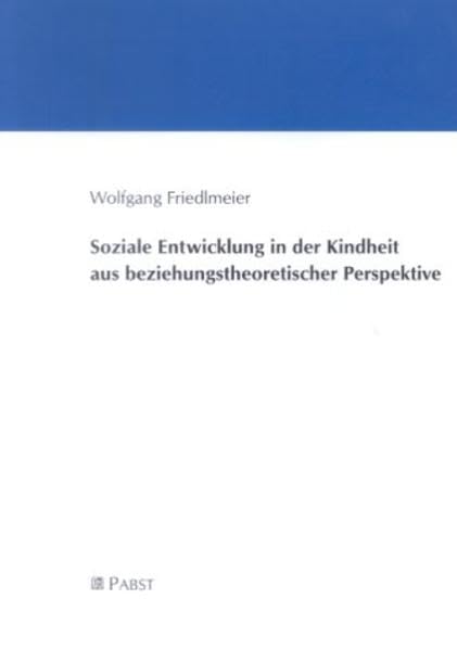 Soziale Entwicklung in der Kindheit aus beziehungstheoretischer Perspektive Social Sciences