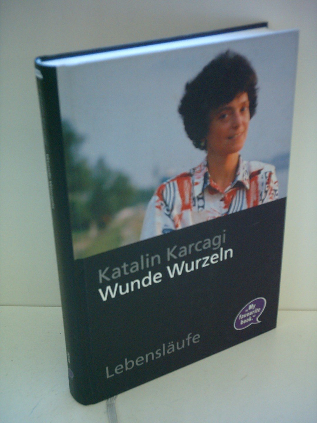 Katalin Karcagi: Wunde Wurzeln - Lebensläufe Books