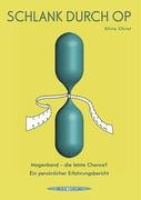 Schlank durch OP: Magenband - die letzte Chance? Ein persönlicher Erfahrungsbericht Health, Nutrition & Fitness