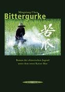 Bittergurke: Roman der chinesischen Jugend unter dem roten Kaiser Mao Books