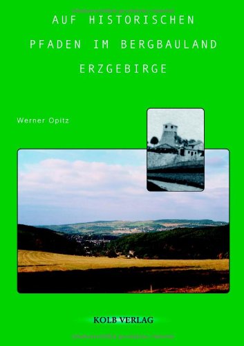 Auf historischen Pfaden im Bergbauland Erzgebirge book