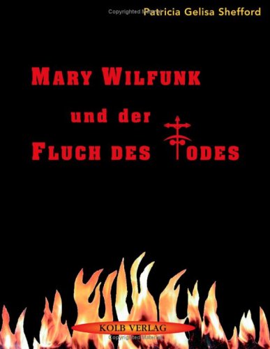 Mary Wilfunk und der Fluch des Todes: Dramatische Erlebnisse in Versform Fantasy & Sci-Fi