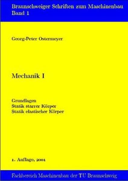 Mechanik: Grundlagen, Statik starrer Körper, Statik elastischer Körper (Braunschweiger Schriften zum Maschinenbau) Business & Technology