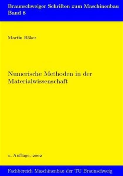 Numerische Methoden in der Materialwissenschaft (Braunschweiger Schriften zum Maschinenbau) Business & Technology