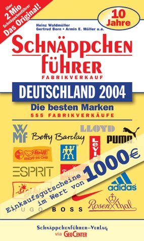 Schnäppchenführer Deutschland 2004. Die besten Marken, 555 Farbikverkäufe, Mit Gutscheinen im Wert von 1000 Euro Lifestyle