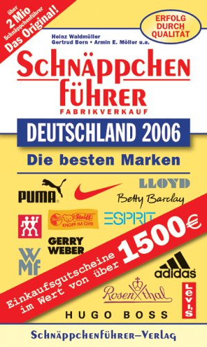 Schnäppchenführer Fabrikverkauf Deutschland 2006: Mit Einkaufsgutscheinen im Wert von 1500 Euro. Die besten Marken Lifestyle