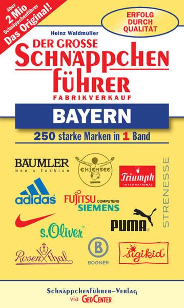Der grosse Schnäppchenführer Bayern: 300 starke Marken in 1 Band (Schnäppchenführer - Einkaufen ab Fabrik) Lifestyle