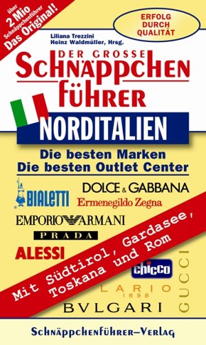 Schnäppchenführer Norditalien 2006: Die besten Marken mit Factory Outlet Centern. Mit Südtirol, Gardasee, Toskana und Rom book
