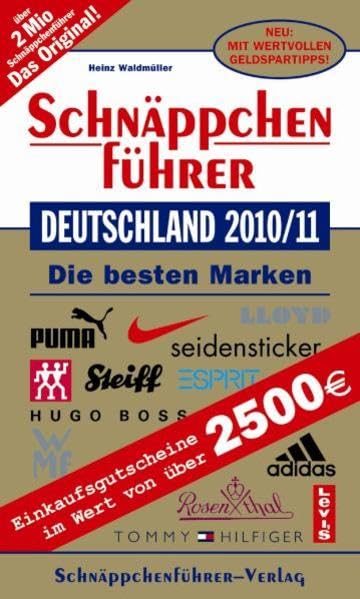 Schnäppchenführer Deutschland 2010/11 mit Einkaufsgutscheinen: Die besten Marken. Mit Einkaufsgutscheinen im Wert von über 2500 EURO General education