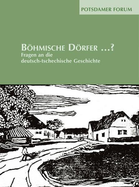 Böhmische Dörfer... ?: Fragen an die deutsch-tschechische Geschichte (Potsdamer Bibliothek östliches Europa - Potsdamer Forum) Politics & History