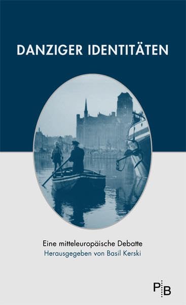 Danziger Identitäten: Eine mitteleuropäische Debatte (Potsdamer Bibliothek östliches Europa - Geschichte) Politics & History