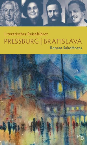 Literarischer Reiseführer Pressburg/Bratislava: Sechs Stadtspaziergänge (Potsdamer Bibliothek östliches Europa - Kulturreisen) Essays & Short Stories