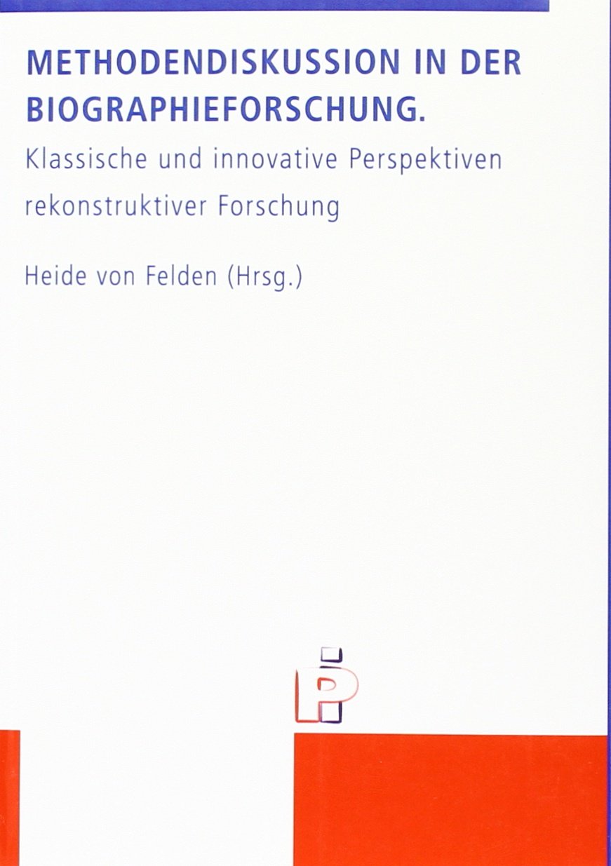 Methodendiskussion in der Biographieforschung (Schriftenreihe des Pädagogischen Instituts der Johannes Gutenberg-Universität Mainz) Books