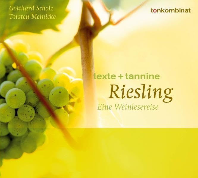 Riesling: Eine Weinlesereise (texte + tannine) Leisure, Home & Garden