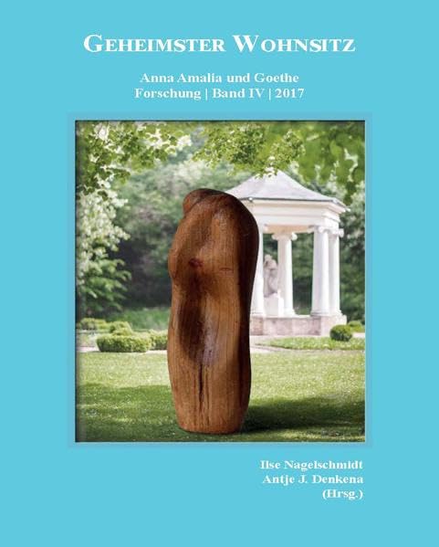 Geheimster Wohnsitz: Anna Amalia und Goethe Forschung Books