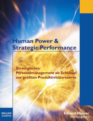 Human Power & Strategic Performance: Strategisches Personalmanagement als Schlüssel zur größten Produktivitätsreserve Business, Finance & Career