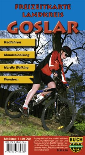 Landkreis Goslar: Freizeitkarte Radfahren • Mountainbiking • Nordic Walking • Wandern: Radfahren, Mountainbiking, Nordic Walking, Wandern. ... Freizeitsymbolen u. Informationsteil Health, Nutrition & Fitness