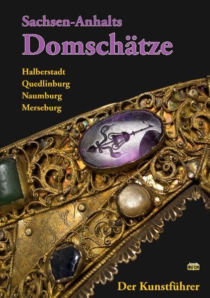 Sachsen-Anhalts Domschätze - Der Kunstführer: Halberstadt - Quedlinburg - Naumburg - Merseburg. Ein Führer zu vier bedeutenden Sammlungen sakraler ... Naumburg, Merseburg. Der Kunstführer Film, Art & Culture