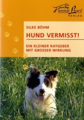 Hund vermisst!: Ein kleiner Ratgeber mit großer Wirkung Books