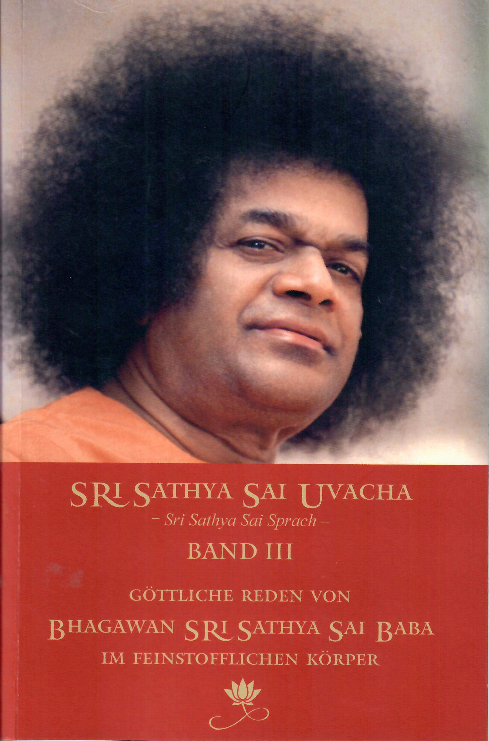 Sri Sathya Sai Uvacha – Sri Sathya Sai Sprach – Band 3: Göttliche Reden von Bhagawan Sri Sathya Sai Baba im Feinstofflichen Körper (Uvacha-Serie: ... Sathya Sai Baba im Feinstofflichen Körper) Books