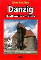 Kleiner Stadtführer Danzig: Stadt meiner Träume Travel